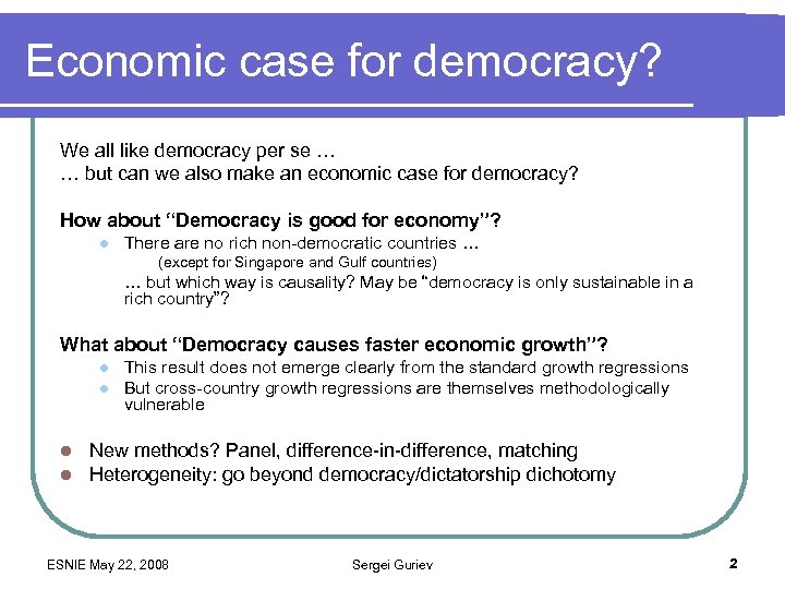 Economic case for democracy? We all like democracy per se … … but can