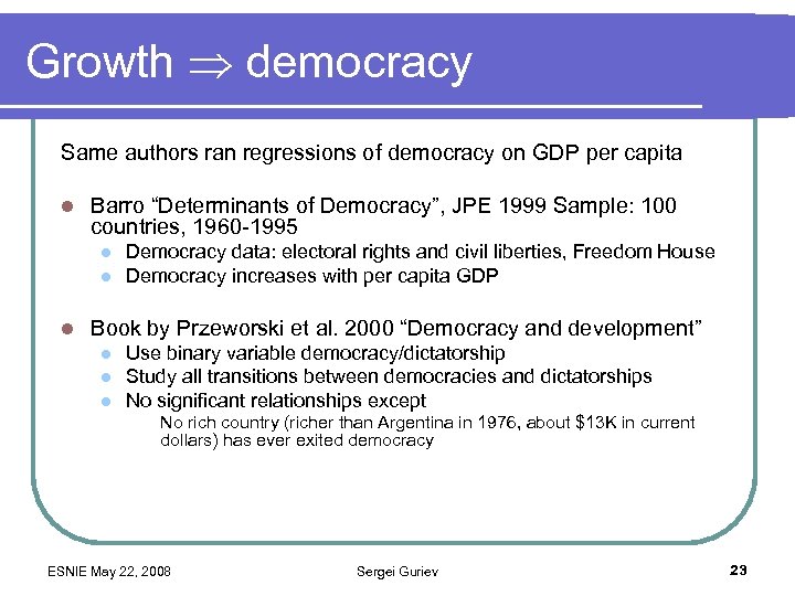 Growth democracy Same authors ran regressions of democracy on GDP per capita l Barro