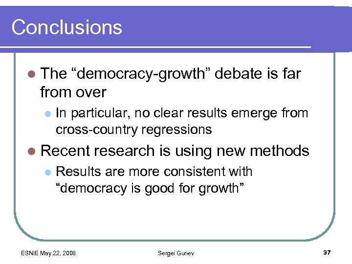 Conclusions l The “democracy-growth” debate is far from over l In particular, no clear