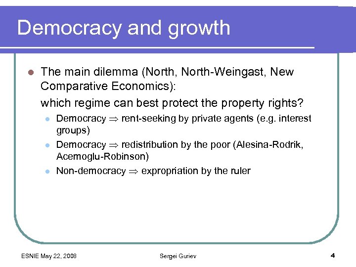 Democracy and growth l The main dilemma (North, North-Weingast, New Comparative Economics): which regime
