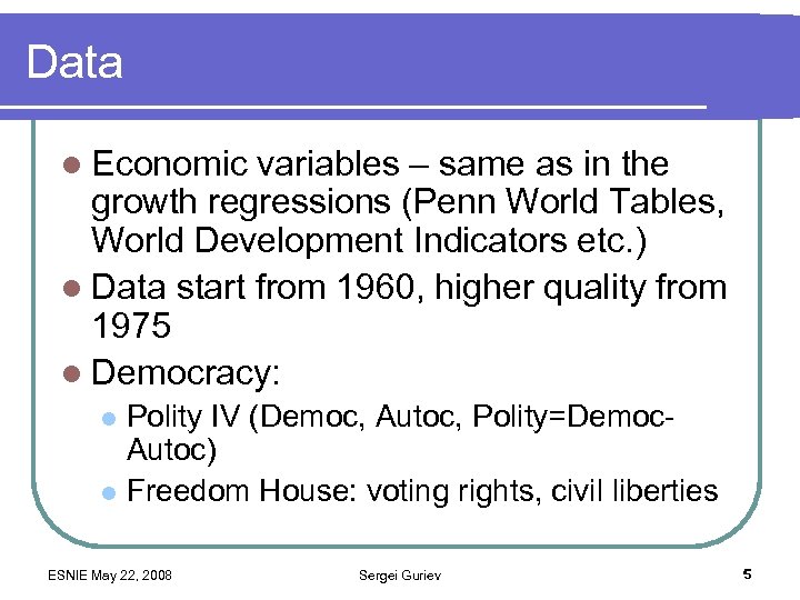 Data l Economic variables – same as in the growth regressions (Penn World Tables,