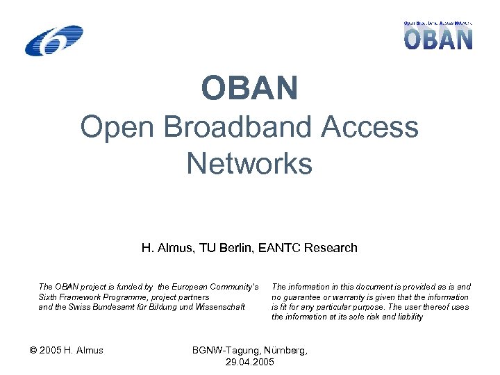 OBAN Open Broadband Access Networks H. Almus, TU Berlin, EANTC Research The OBAN project
