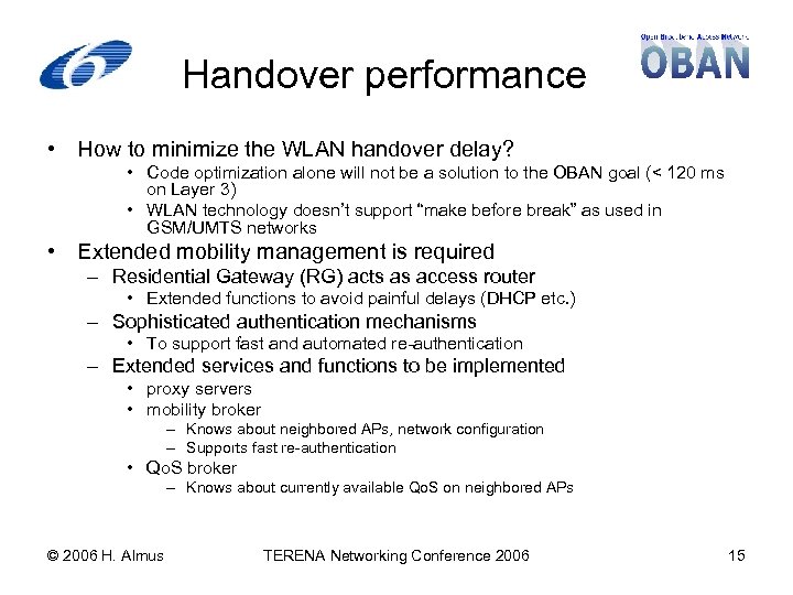 Handover performance • How to minimize the WLAN handover delay? • Code optimization alone