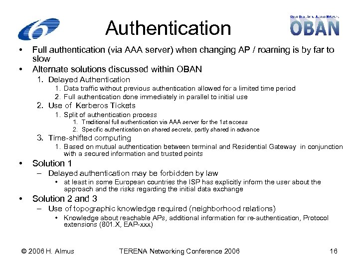 Authentication • • Full authentication (via AAA server) when changing AP / roaming is