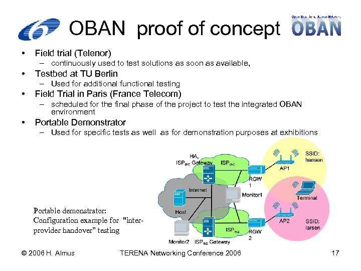 OBAN proof of concept • Field trial (Telenor) – continuously used to test solutions