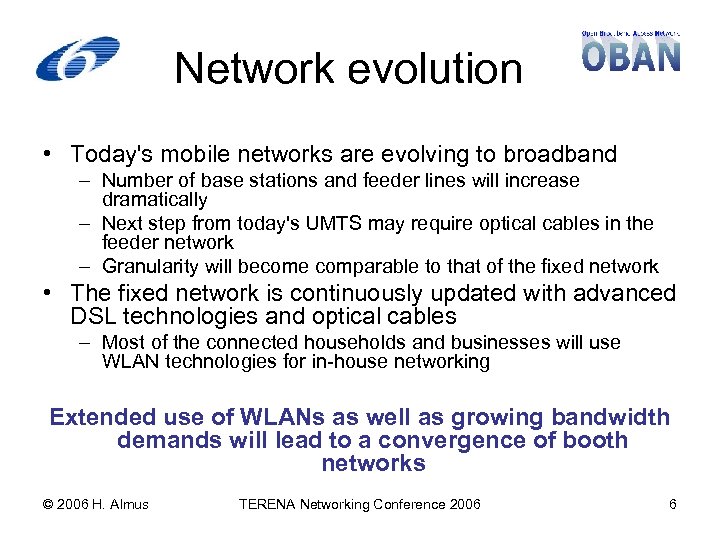 Network evolution • Today's mobile networks are evolving to broadband – Number of base