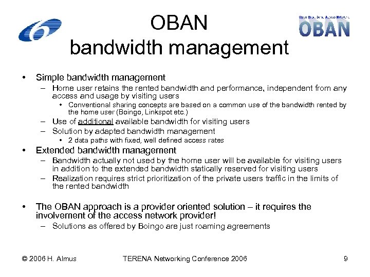 OBAN bandwidth management • Simple bandwidth management – Home user retains the rented bandwidth