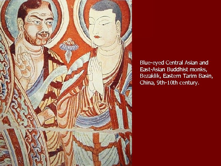 Blue-eyed Central Asian and East-Asian Buddhist monks, Bezaklik, Eastern Tarim Basin, China, 9 th-10