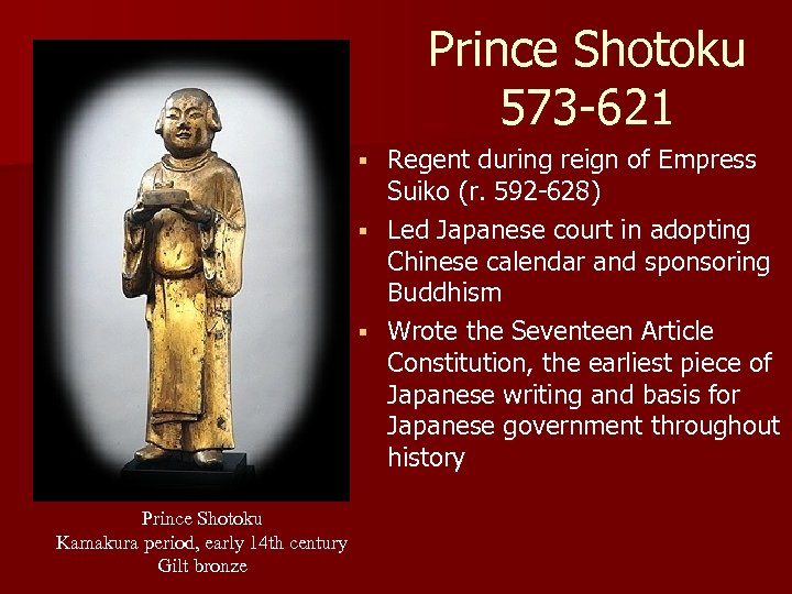 Prince Shotoku 573 -621 Regent during reign of Empress Suiko (r. 592 -628) §