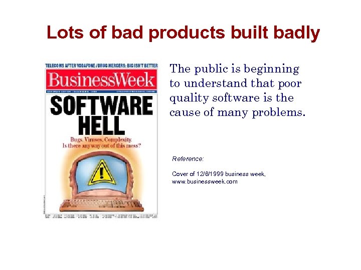 Lots of bad products built badly The public is beginning to understand that poor