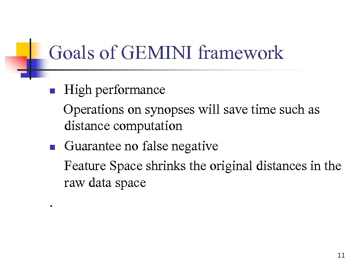 Goals of GEMINI framework n n High performance Operations on synopses will save time