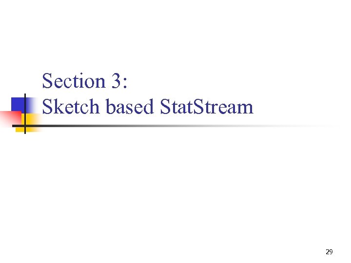 Section 3: Sketch based Stat. Stream 29 