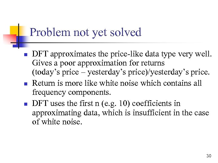 Problem not yet solved n n n DFT approximates the price-like data type very
