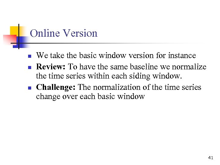 Online Version n We take the basic window version for instance Review: To have