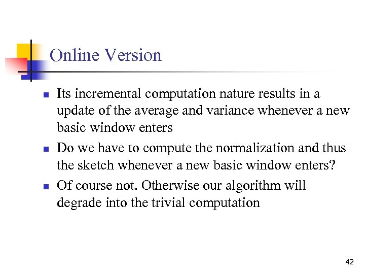 Online Version n Its incremental computation nature results in a update of the average