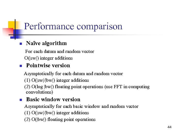 Performance comparison n Naïve algorithm For each datum and random vector O(|sw|) integer additions