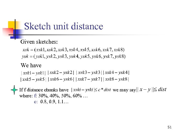 Sketch unit distance Given sketches: We have If f distance chunks have where: f: