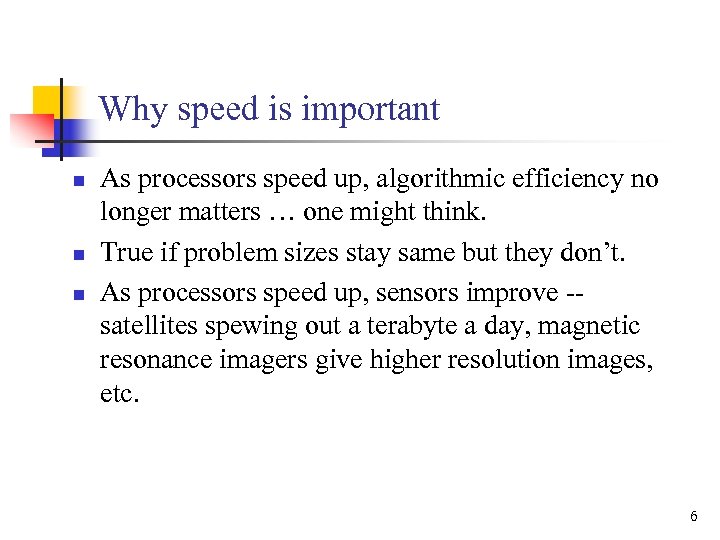 Why speed is important n n n As processors speed up, algorithmic efficiency no