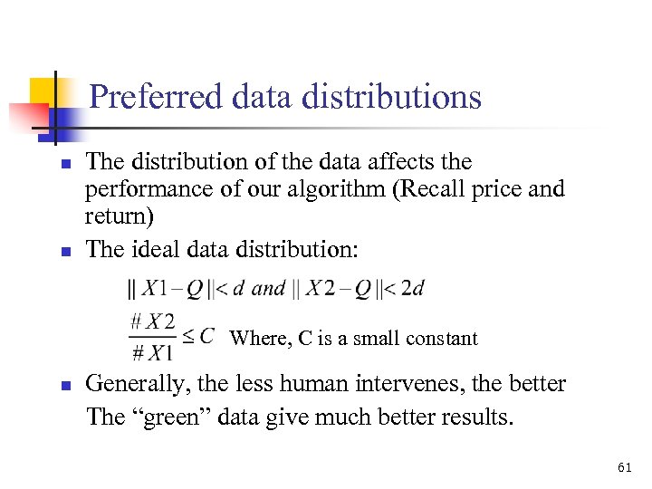 Preferred data distributions n n The distribution of the data affects the performance of