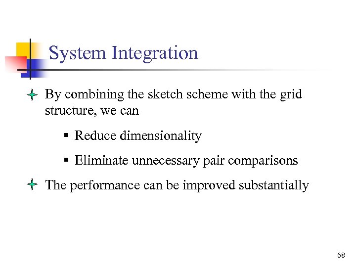 System Integration By combining the sketch scheme with the grid structure, we can §