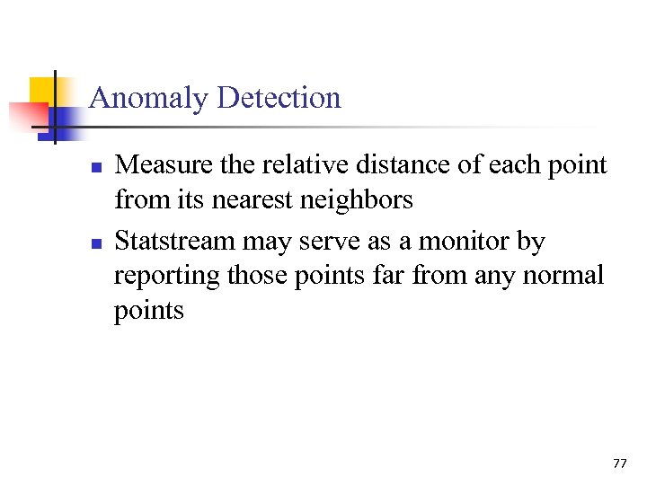 Anomaly Detection n n Measure the relative distance of each point from its nearest