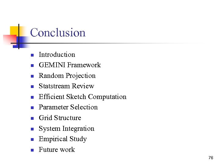 Conclusion n n Introduction GEMINI Framework Random Projection Statstream Review Efficient Sketch Computation Parameter