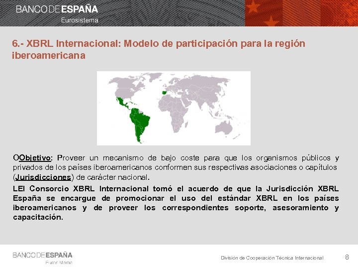 6. - XBRL Internacional: Modelo de participación para la región iberoamericana OObjetivo: Proveer un
