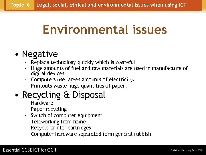 Legal, social, ethical and environmental issues when using ICT Environmental issues • Negative –