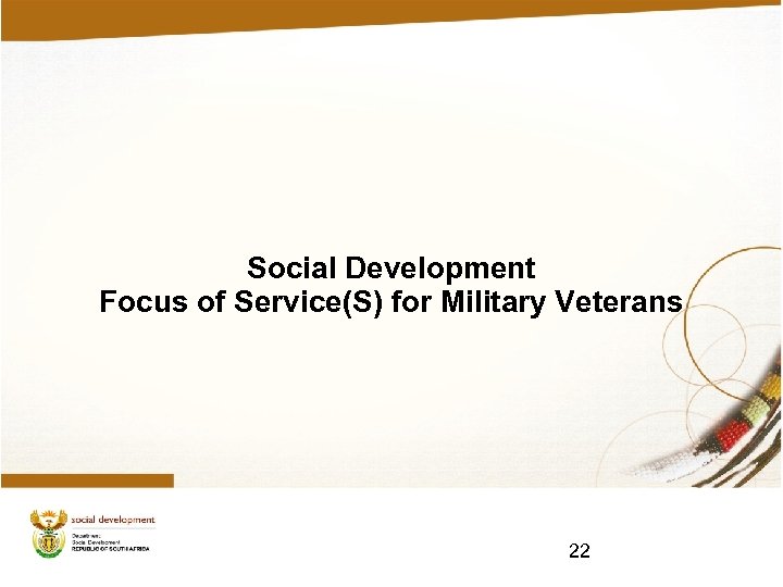 Social Development Focus of Service(S) for Military Veterans 22 
