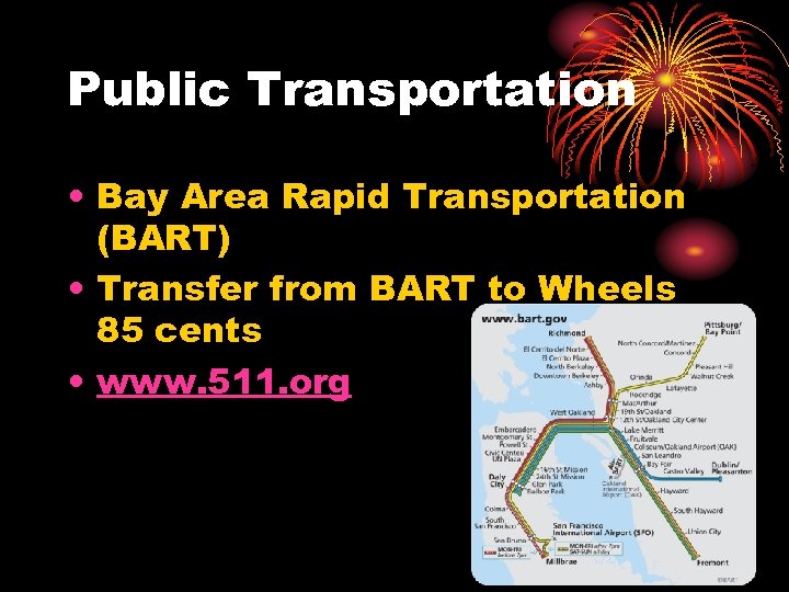 Public Transportation • Bay Area Rapid Transportation (BART) • Transfer from BART to Wheels