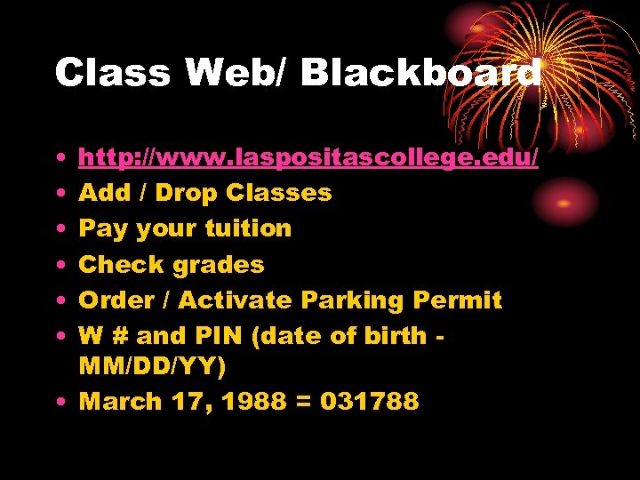 Class Web/ Blackboard • • • http: //www. laspositascollege. edu/ Add / Drop Classes