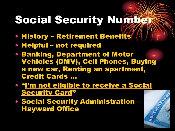 Social Security Number • History – Retirement Benefits • Helpful – not required •