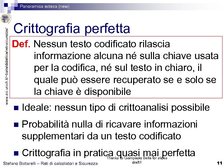 www. sci. unich. it/~bista/didattica/reti-sicurezza/ Panoramica estesa (new) Crittografia perfetta Def. Nessun testo codificato rilascia
