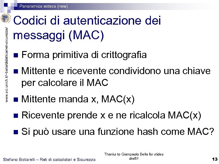 www. sci. unich. it/~bista/didattica/reti-sicurezza/ Panoramica estesa (new) Codici di autenticazione dei messaggi (MAC) n