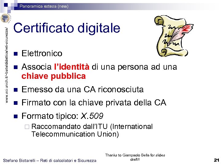 www. sci. unich. it/~bista/didattica/reti-sicurezza/ Panoramica estesa (new) Certificato digitale n Elettronico n Associa l’identità