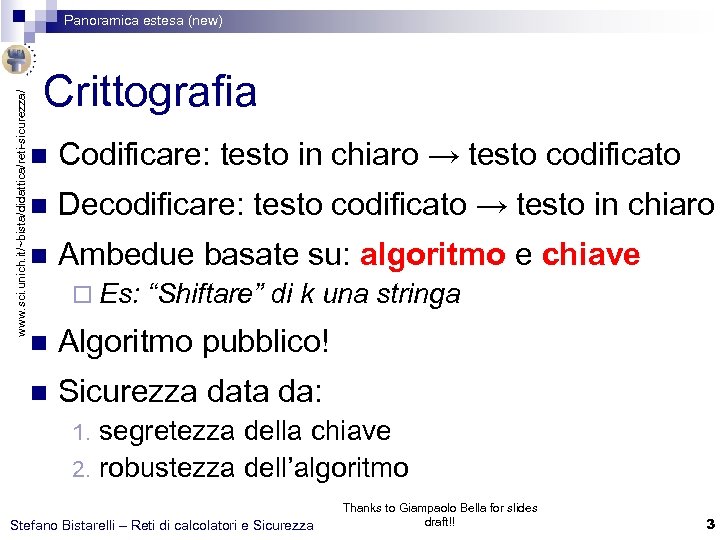 www. sci. unich. it/~bista/didattica/reti-sicurezza/ Panoramica estesa (new) Crittografia n Codificare: testo in chiaro →