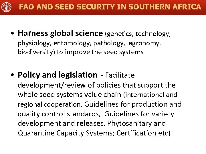 FAO AND SEED SECURITY IN SOUTHERN AFRICA • Harness global science (genetics, technology, physiology,