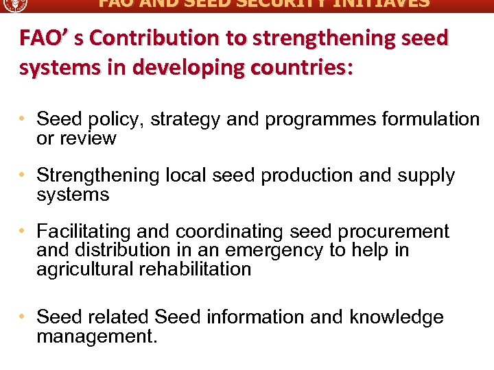 FAO AND SEED SECURITY INITIAVES FAO’ s Contribution to strengthening seed systems in developing