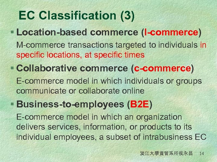 EC Classification (3) § Location-based commerce (l-commerce) M-commerce transactions targeted to individuals in specific