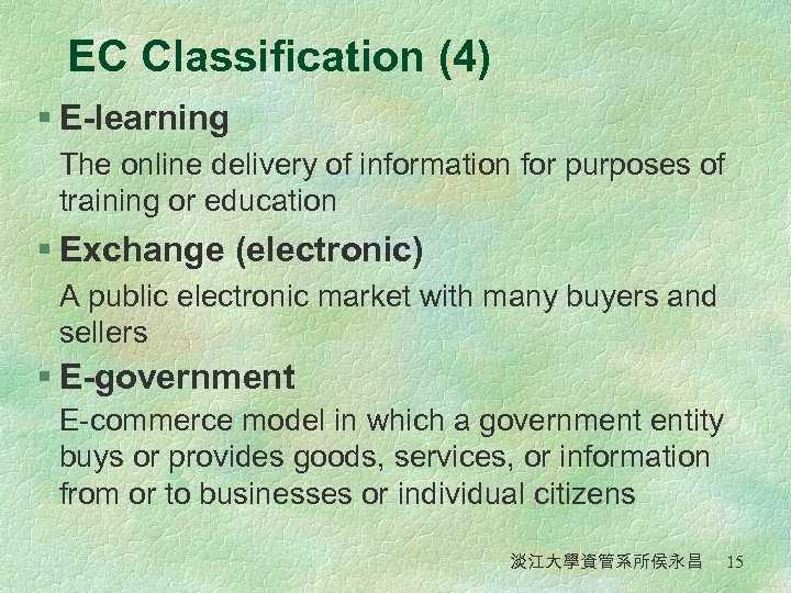 EC Classification (4) § E-learning The online delivery of information for purposes of training