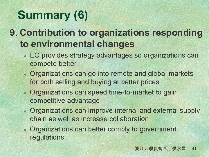 Summary (6) 9. Contribution to organizations responding to environmental changes l l l EC