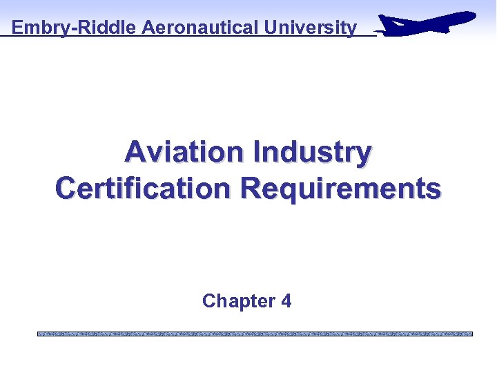 Embry-Riddle Aeronautical University Aviation Industry Certification Requirements Chapter 4 