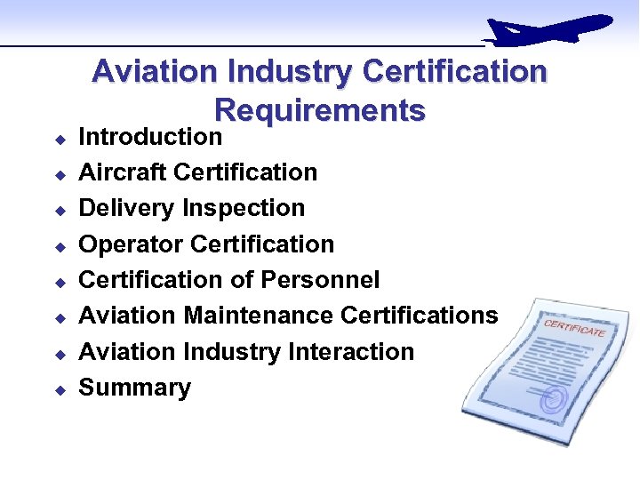 Aviation Industry Certification Requirements u u u u Introduction Aircraft Certification Delivery Inspection Operator