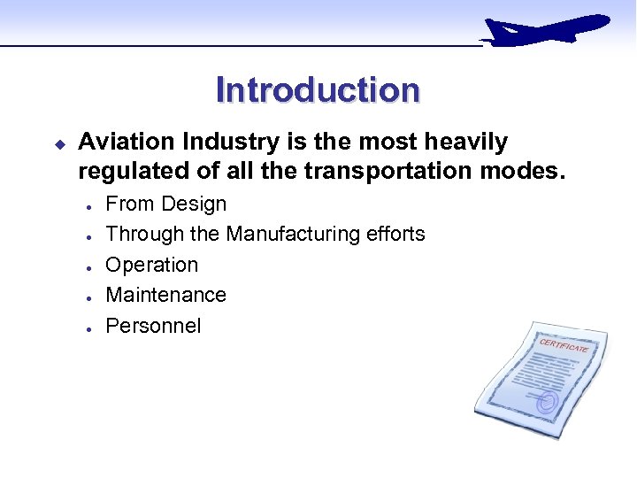 Introduction u Aviation Industry is the most heavily regulated of all the transportation modes.