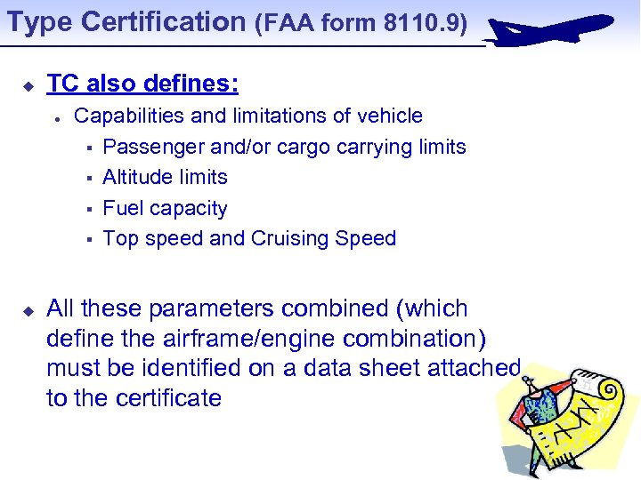 Type Certification (FAA form 8110. 9) u TC also defines: l u Capabilities and