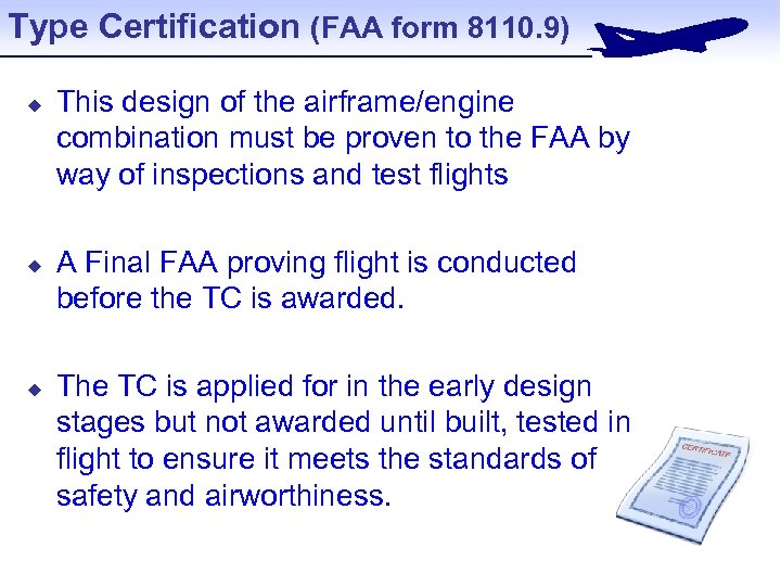 Type Certification (FAA form 8110. 9) u u u This design of the airframe/engine