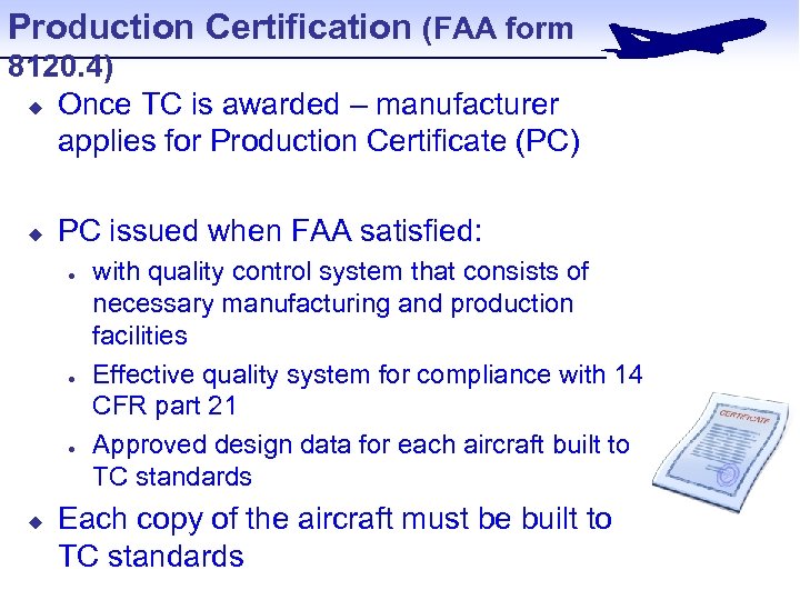 Production Certification (FAA form 8120. 4) u Once TC is awarded – manufacturer applies