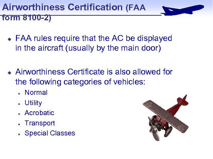 Airworthiness Certification (FAA form 8100 -2) u u FAA rules require that the AC