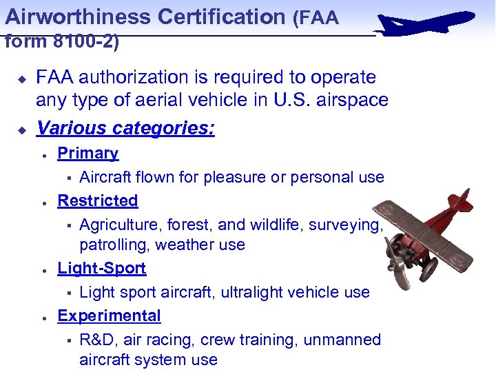 Airworthiness Certification (FAA form 8100 -2) u u FAA authorization is required to operate