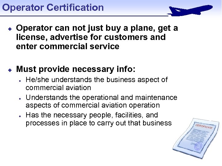 Operator Certification u u Operator can not just buy a plane, get a license,